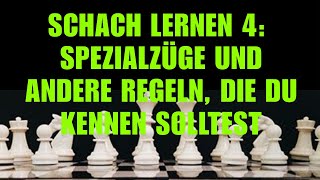 Schach Lernen 4 Spezialzüge Und Andere Regeln Die Du Kennen Solltest  Schachkurs Für Anfänger [upl. by Eemaj]