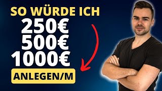 In 2023 mit dem Investieren beginnen  So würde ich 250€ 500€ amp 1000€ monatlich anlegen [upl. by Relyk795]