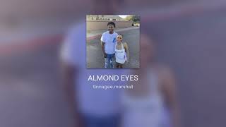 ALMOND EYES [upl. by Ecineg79]