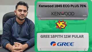 Gree Pular 18PITH11W vs Kenwood 1845 Eco Plus 75 Saving  Which AC is Better in 2024 [upl. by Weed346]