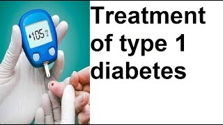 Treatment of type 1 diabetes [upl. by Vange]