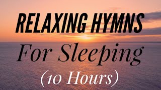 10 Hours of Relaxing Hymns For Sleeping Hymn Compilation [upl. by Noramac]