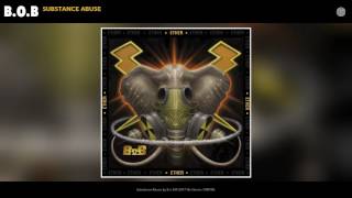 BoB  Substance Abuse Audio [upl. by Kizzee57]