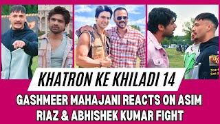 Khatron Ke Khiladi 14 Gashmeer Mahajani Reacts On Asim Riaz amp Abhishek Kumar Fight  KKK14 [upl. by Terr]