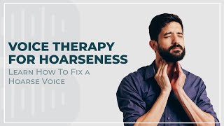 Voice Therapy For Hoarseness Learn How To Fix a Hoarse Voice [upl. by Niels277]