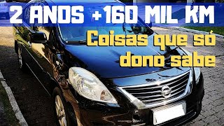 Nissan Versa 2 Anos e 160 Mil Km Coisas que SÓ DONO SABE [upl. by Parsons]