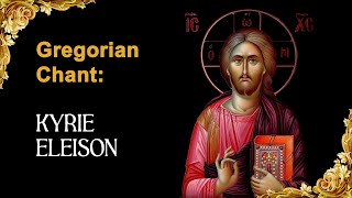 KYRIE ELEISON  GREGORIAN CHANT [upl. by Eilac]