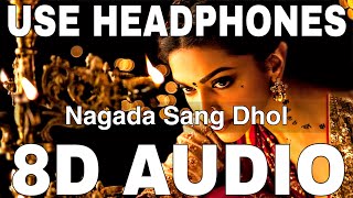 Nagada Sang Dhol 8D Audio  Ramleela  Osman Mir  Shreya Ghoshal  Deepika Padukone [upl. by Kris]