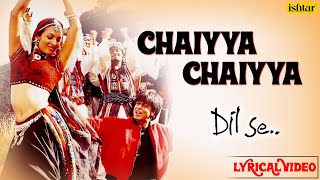 Chaiyya Chaiyya Full Lyrical Video  Dil Se  Melody Maker  AR Rahman [upl. by Neffets]