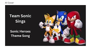 Sonic Heroes Theme Song  Sonic Tails and Knuckles AI Cover [upl. by Notsnhoj]