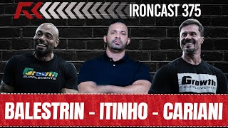 FISICULTURISMO RAIZ ITINHO LIMA RENATO CARIANI E JULIO BALESTRIN  IRONCAST 375 [upl. by Zaremski199]