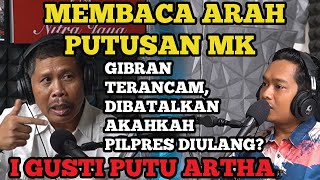 AKAN ADA KEJUTAN DI PUTUSAN MK TGL 22 APRIL I GUSTI PUTU ARTHA BUKABUKAAN GIBRAN BISA DIBATALKAN [upl. by Iaverne400]