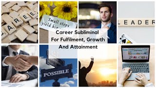 Career Subliminal For Fulfilment Growth And Attainment [upl. by Mccoy458]