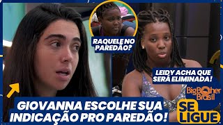 BBB 24  Giovanna escolhe sua indicação pro paredão Leidy acha que sai Raquele no paredão [upl. by Gavriella]