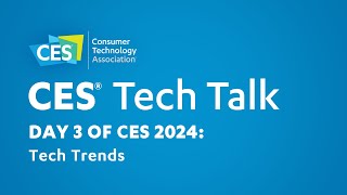 Day 3 of CES 2024 Tech Trends [upl. by Enortna]