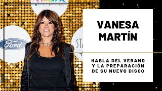 VANESA MARTÍN habla de su NUEVO DISCO y CONCIERTOS  Hoy Magazine [upl. by Ocnarfnaig]