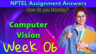 Computer Vision NPTEL Assignment 6 week 6 Answers 2024 [upl. by Stinson951]