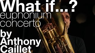 What if  euphonium concerto by Anthony Caillet [upl. by Prasad]