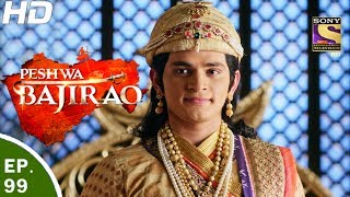 Peshwa Bajirao  पेशवा बाजीराव  Ep 99  8th Jun 2017 [upl. by Josephson]