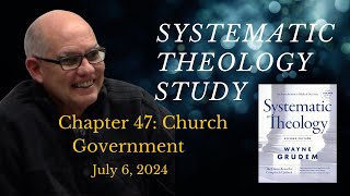 Systematic Theology Chapter 47  Church Government [upl. by Kinney]