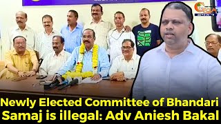 Newly Elected Committee of Bhandari Samaj is illegal Adv Aniesh Bakal [upl. by Anazraf347]