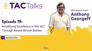 TAC Talks Ep 19  Amplifying Excellence in WA VET Through Award Winner Stories – Anthony Georgeff [upl. by Xirtaeb271]