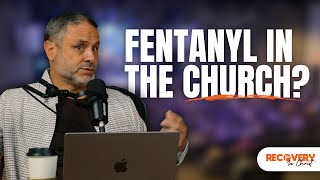 FENTANYL in the CHURCH   Recovery In Christ [upl. by Annayr]