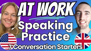 How to Start an English Conversation at Work  Speaking Practice and Small Talk  American amp British [upl. by Ignacia]