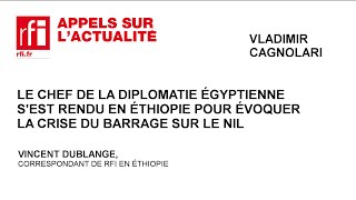 Le chef de la diplomatie égyptienne en Ethiopie pour évoquer la crise du barrage sur le Nil [upl. by Rubbico]