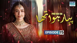 Piyar Hua Tha  Episode 15  Sana Javed Mikaal Zulfiqar  Best Pakistani Dramas sanajaved [upl. by Aligna]