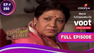 Laagi Tujhse Lagan  लागी तुझसे लगन  Ep 250  A Shocking News  एक चौंकाने वाली ख़बर [upl. by Scurlock375]