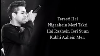 Tarsati Hai Nigahen Lyrics  Galat Fehmi  FULL SONG  Tarsati Hai Nigahen FULL SONG [upl. by Elidad]