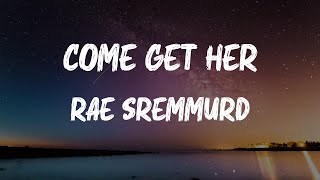 Rae Sremmurd  Come Get Her Lyrics [upl. by Miof Mela461]