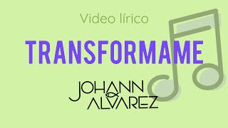 JOHANN  Transformame The Lyrics [upl. by Azila]