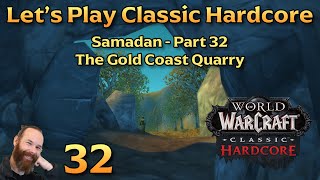 The Gold Coast Quarry  Ep 32  Lets Play WoW Classic Hardcore  Samadan [upl. by Anh337]