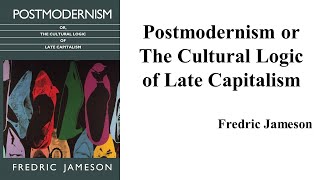 Fredric Jameson quotPostmodernism or The Cultural Logic of Late Capitalismquot Book Note [upl. by Oeht]