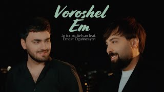 ERNEST OGANNESYAN amp ARTUR ARAKELYAN  VOROSHEL EM  OFFICIAL MUSIC VIDEO 2024 [upl. by Emlynne]