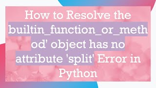 How to Resolve the builtinfunctionormethod object has no attribute split Error in Python [upl. by Enyehc]