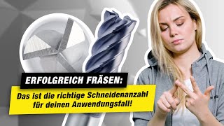 Erfolgreich Fräsen Das ist die richtige Schneidenanzahl für deinen Anwendungsfall [upl. by Aneeuqahs424]