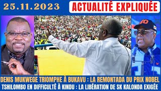 ACTU EXPLIQUÉE 2511MUKWEGE TRIOMPHE À BUKAVU LA REMONTADA DU PRIX NOBEL  TSHILOMBO BOUDÉ À KINDU [upl. by Puklich]