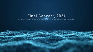 Academy of Alameda Music Ensemble Final Concert 2024 [upl. by Jorry]