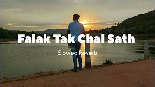 Falak Tak chal Sath Slowed Reverb [upl. by Euqinitram67]