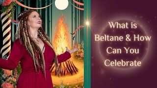 What Is BELTANE and How Can You CELEBRATE [upl. by Sinoda]