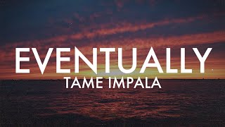 Eventually  Tame Impala Lyrics [upl. by Ayela]