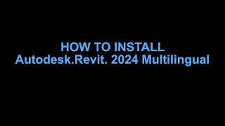 How to Install Revit 2024 Multilingual with Content Libraries [upl. by Walker]