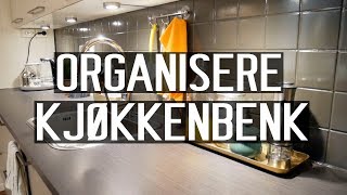 ORGANISERING av KJØKKEN  Del 3 Kjøkkenbenk [upl. by Furlong]