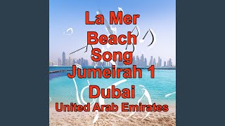 La Mer Beach Song La Mer Jumeirah 1 Dubai United Arab Emirates Dubai Tourism UAE Song [upl. by Nnaer]