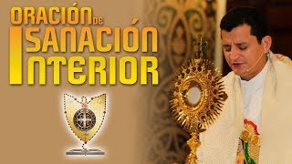 ORACIÓN DE SANACIÓN INTERIOR  Padre Bernardo Moncada [upl. by Nimesh]