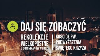 REKOLEKCJE DAJ SIĘ ZOBACZYĆ  Msza Święta u Dominikanów w Łodzi [upl. by Beatrice]