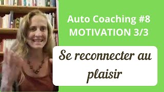 Exercice d’auto coaching 8 Se reconnecter au plaisir pour booster sa motivation [upl. by Cassandra]